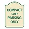 Signmission Compact Car Parking Only Heavy-Gauge Aluminum Architectural Sign, 24" x 18", TG-1824-24249 A-DES-TG-1824-24249 - alternate 1